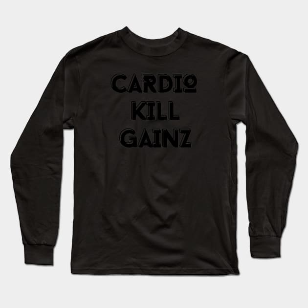 CARDIO KILL GAINZ Long Sleeve T-Shirt by JIM JACKED